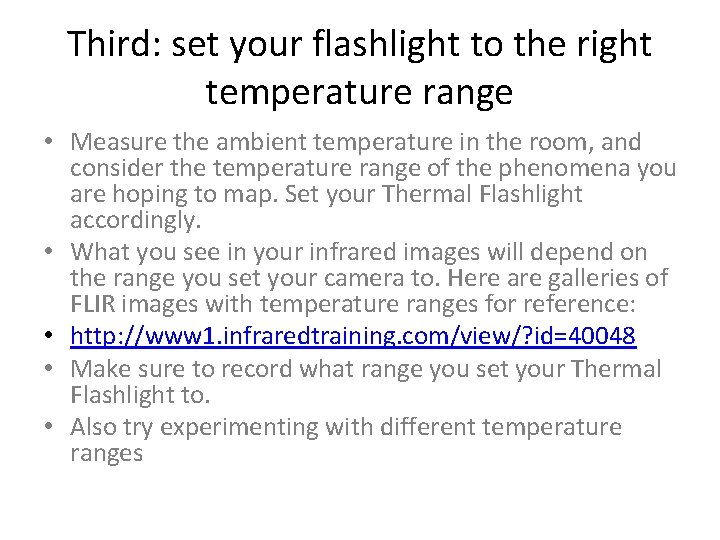 Third: set your flashlight to the right temperature range • Measure the ambient temperature Third: set your flashlight to the right temperature range • Measure the ambient temperature