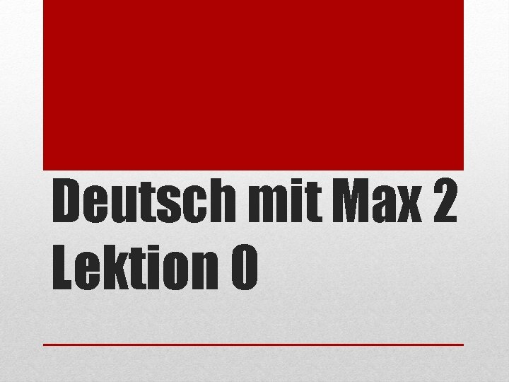 Deutsch mit Max 2 Lektion 0 