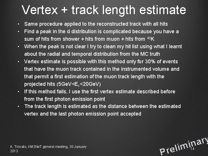 Vertex + track length estimate • Same procedure applied to the reconstructed track with