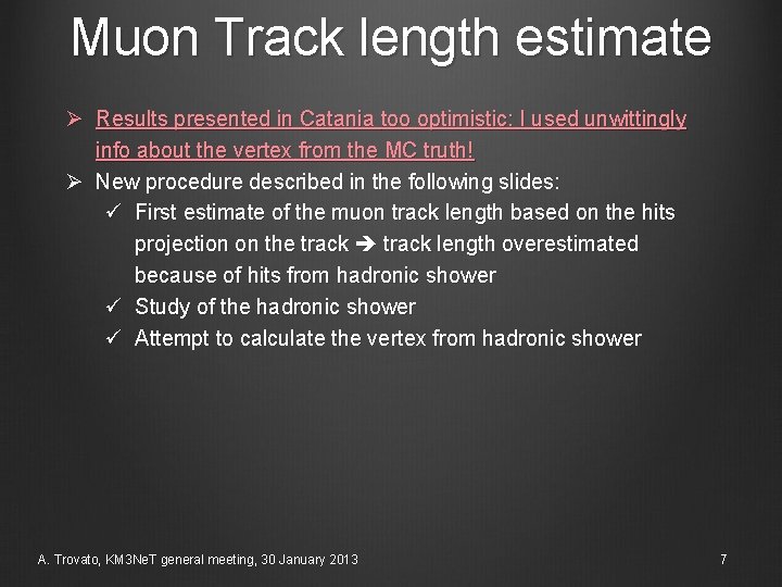 Muon Track length estimate Ø Results presented in Catania too optimistic: I used unwittingly