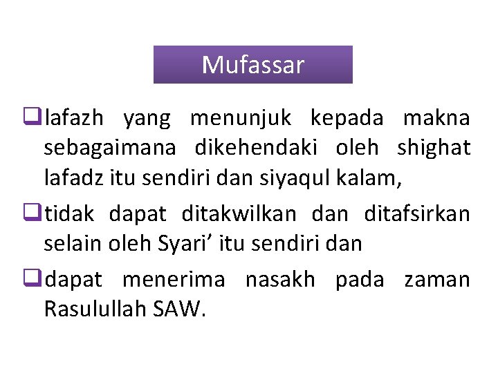 Mufassar qlafazh yang menunjuk kepada makna sebagaimana dikehendaki oleh shighat lafadz itu sendiri dan
