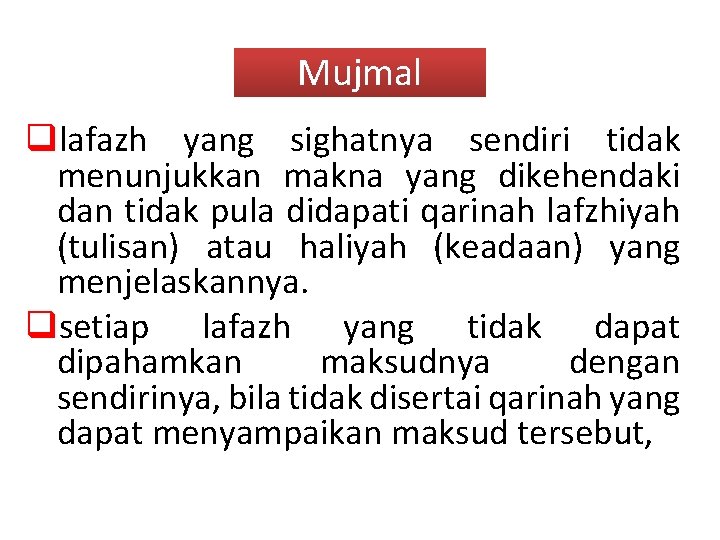 Mujmal qlafazh yang sighatnya sendiri tidak menunjukkan makna yang dikehendaki dan tidak pula didapati