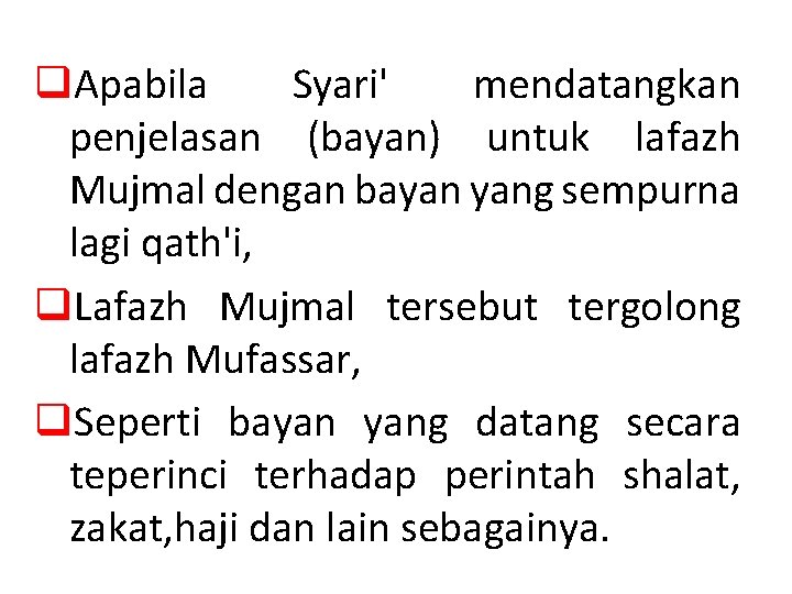 q. Apabila Syari' mendatangkan penjelasan (bayan) untuk lafazh Mujmal dengan bayan yang sempurna lagi