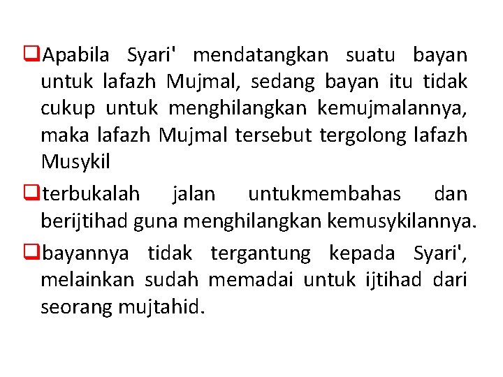 q. Apabila Syari' mendatangkan suatu bayan untuk lafazh Mujmal, sedang bayan itu tidak cukup