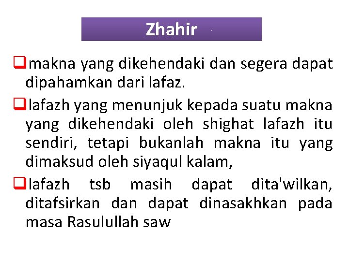 Zhahir qmakna yang dikehendaki dan segera dapat dipahamkan dari lafaz. qlafazh yang menunjuk kepada