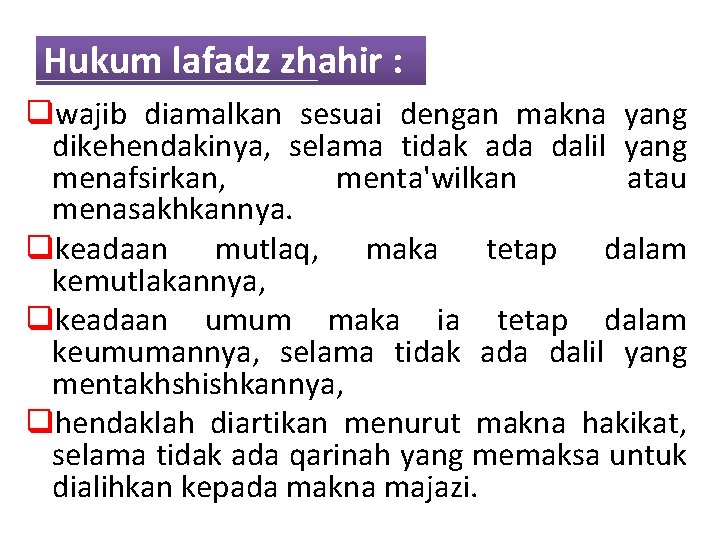 Hukum lafadz zhahir : qwajib diamalkan sesuai dengan makna yang dikehendakinya, selama tidak ada