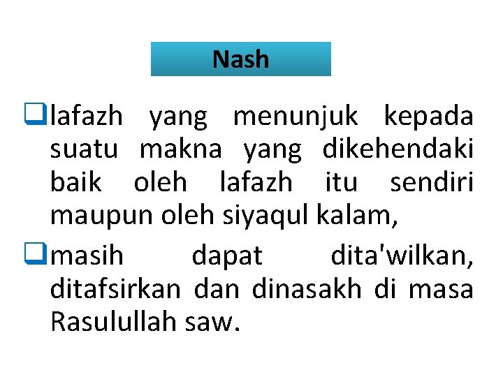 Nash qlafazh yang menunjuk kepada suatu makna yang dikehendaki baik oleh lafazh itu sendiri