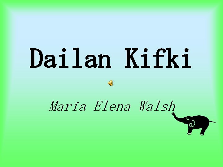 Dailan Kifki María Elena Walsh 