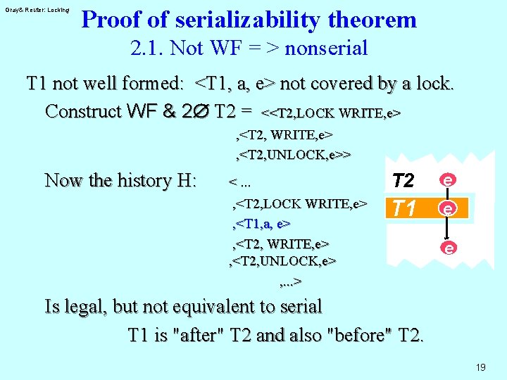 Gray& Reuter: Locking Proof of serializability theorem 2. 1. Not WF = > nonserial