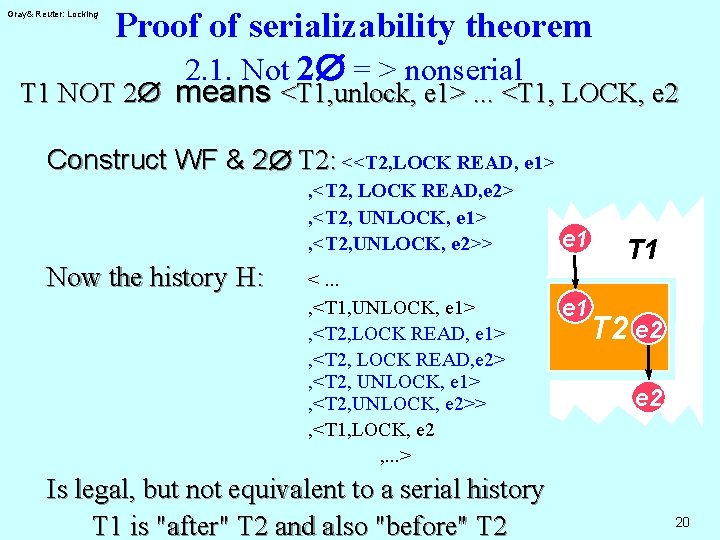 Gray& Reuter: Locking Proof of serializability theorem 2. 1. Not 2Æ = > nonserial