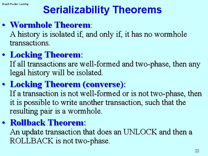 Gray& Reuter: Locking Serializability Theorems • Wormhole Theorem: A history is isolated if, and