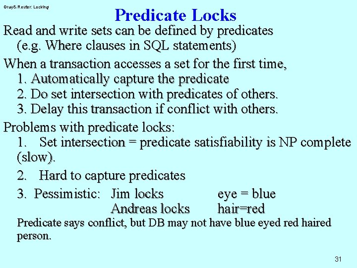 Gray& Reuter: Locking Predicate Locks Read and write sets can be defined by predicates