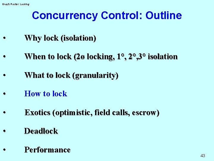 Gray& Reuter: Locking Concurrency Control: Outline • Why lock (isolation) • When to lock