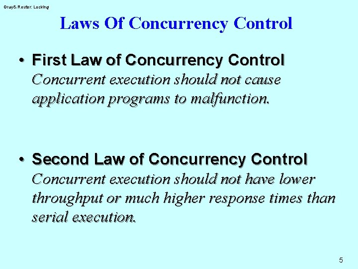 Gray& Reuter: Locking Laws Of Concurrency Control • First Law of Concurrency Control Concurrent