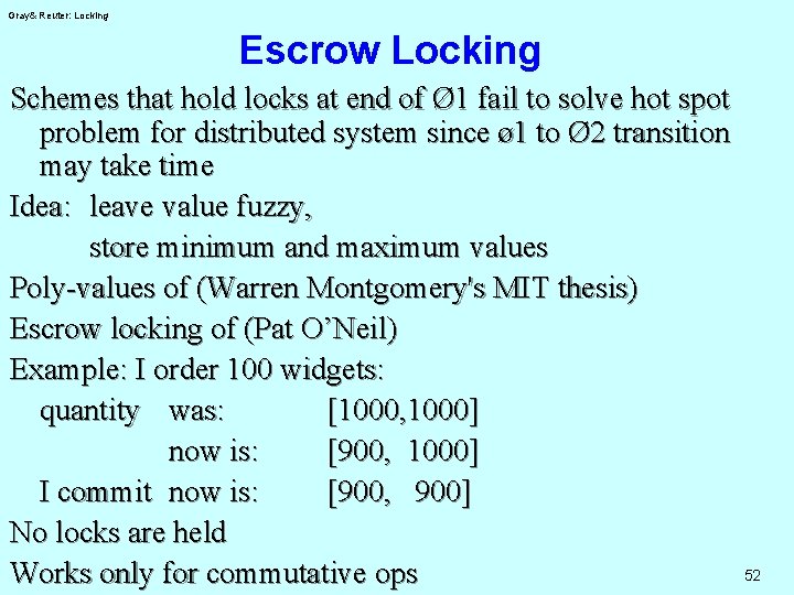 Gray& Reuter: Locking Escrow Locking Schemes that hold locks at end of Ø 1
