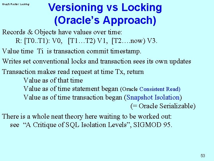 Gray& Reuter: Locking Versioning vs Locking (Oracle’s Approach) Records & Objects have values over