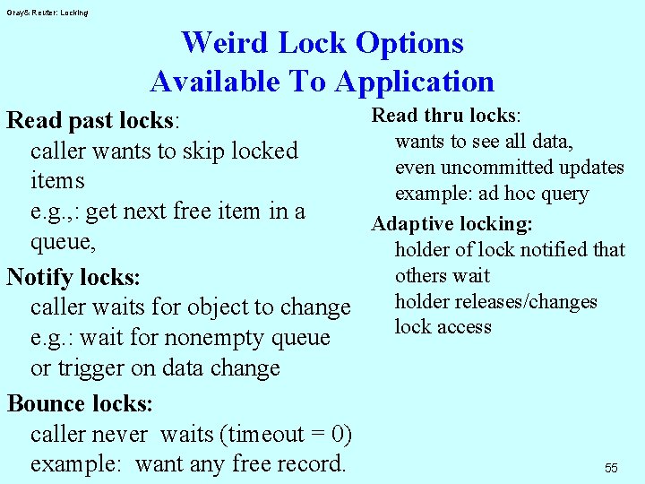 Gray& Reuter: Locking Weird Lock Options Available To Application Read thru locks: Read past