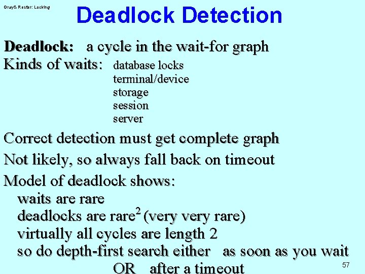 Gray& Reuter: Locking Deadlock Detection Deadlock: a cycle in the wait-for graph Kinds of