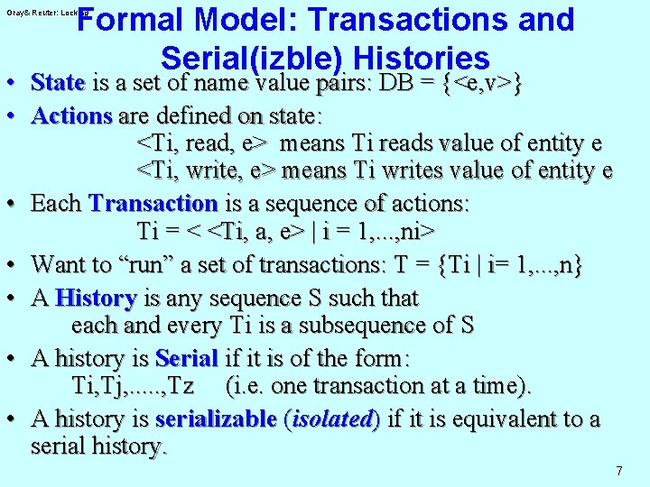 Formal Model: Transactions and Serial(izble) Histories Gray& Reuter: Locking • State is a set