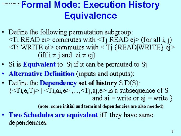 Formal Mode: Execution History Equivalence Gray& Reuter: Locking • Define the following permutation subgroup: