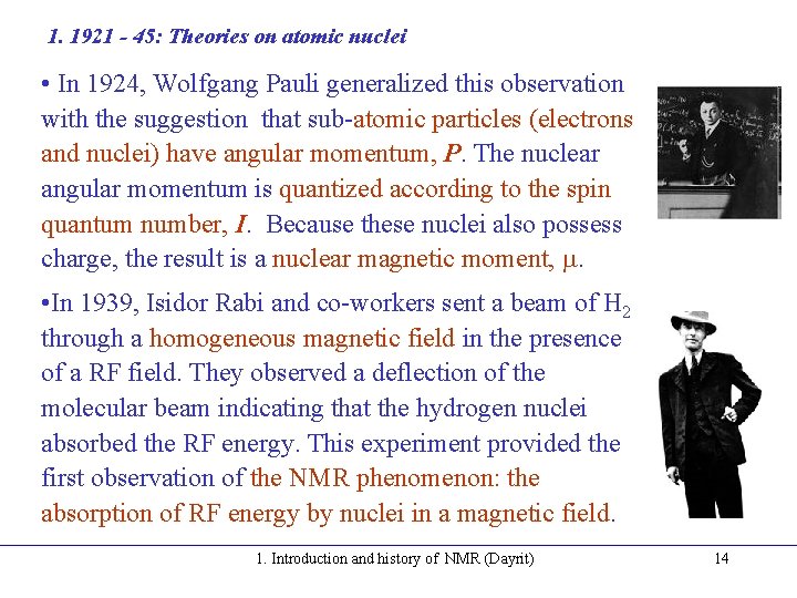 1. 1921 - 45: Theories on atomic nuclei • In 1924, Wolfgang Pauli generalized 1. 1921 - 45: Theories on atomic nuclei • In 1924, Wolfgang Pauli generalized