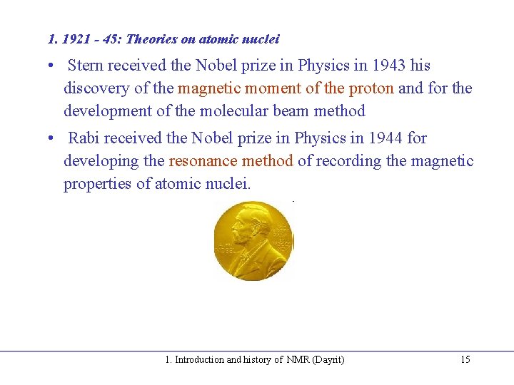 1. 1921 - 45: Theories on atomic nuclei • Stern received the Nobel prize 1. 1921 - 45: Theories on atomic nuclei • Stern received the Nobel prize