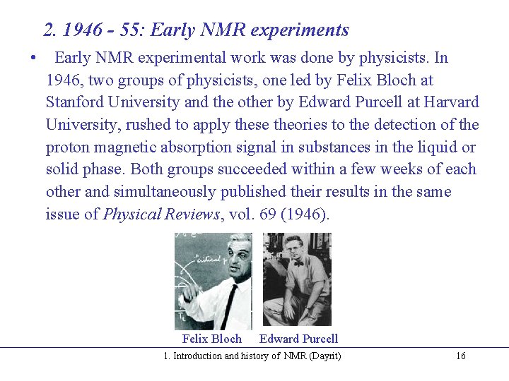 2. 1946 - 55: Early NMR experiments • Early NMR experimental work was done 2. 1946 - 55: Early NMR experiments • Early NMR experimental work was done