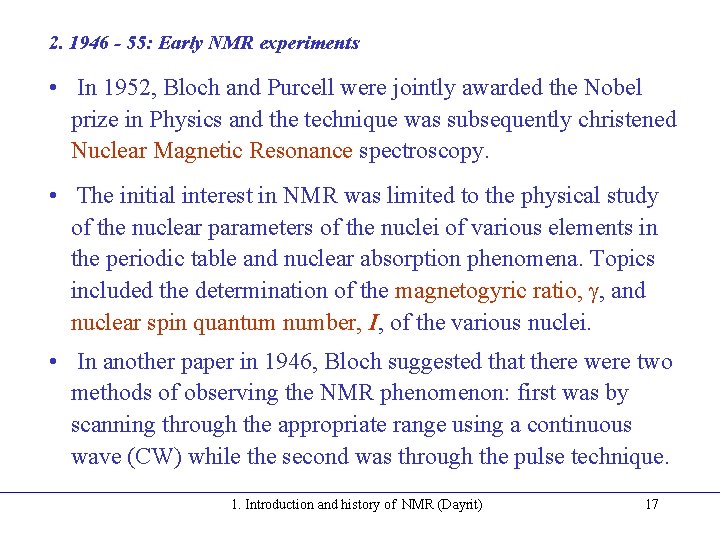 2. 1946 - 55: Early NMR experiments • In 1952, Bloch and Purcell were 2. 1946 - 55: Early NMR experiments • In 1952, Bloch and Purcell were
