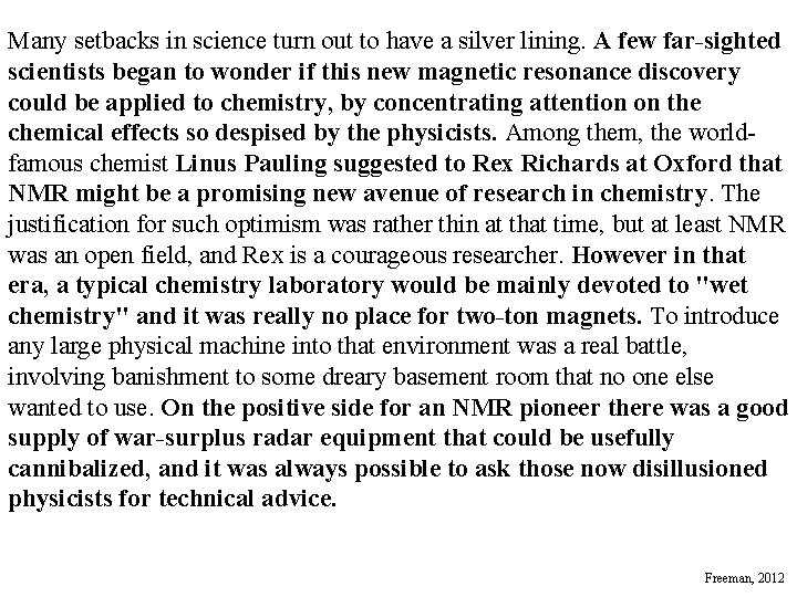 Many setbacks in science turn out to have a silver lining. A few far-sighted Many setbacks in science turn out to have a silver lining. A few far-sighted