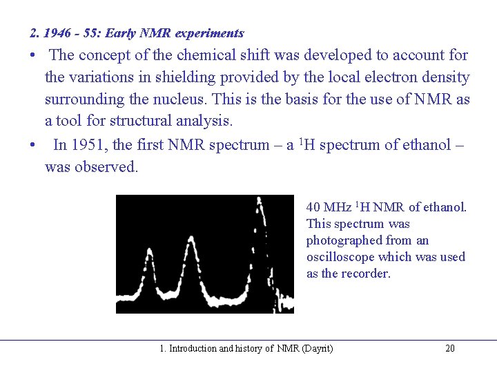 2. 1946 - 55: Early NMR experiments • The concept of the chemical shift 2. 1946 - 55: Early NMR experiments • The concept of the chemical shift
