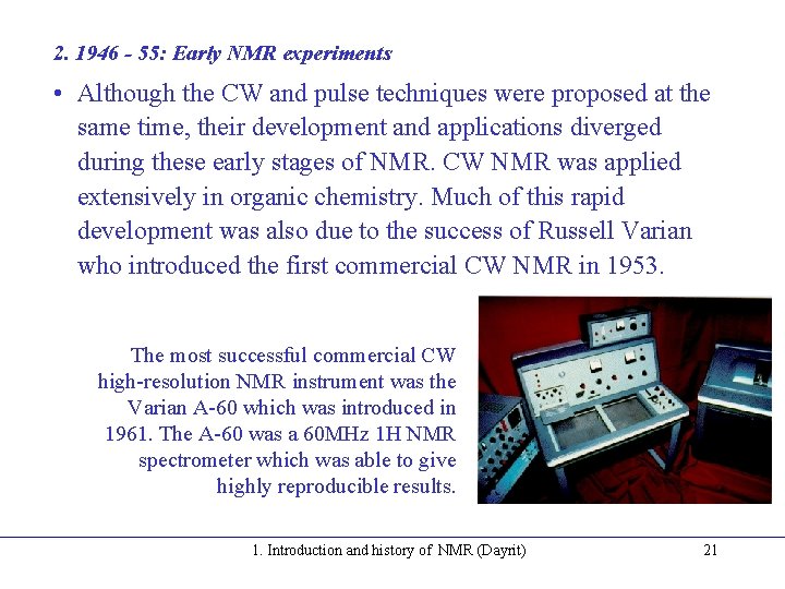 2. 1946 - 55: Early NMR experiments • Although the CW and pulse techniques 2. 1946 - 55: Early NMR experiments • Although the CW and pulse techniques