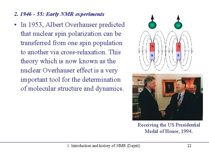 2. 1946 - 55: Early NMR experiments • In 1953, Albert Overhauser predicted that 2. 1946 - 55: Early NMR experiments • In 1953, Albert Overhauser predicted that
