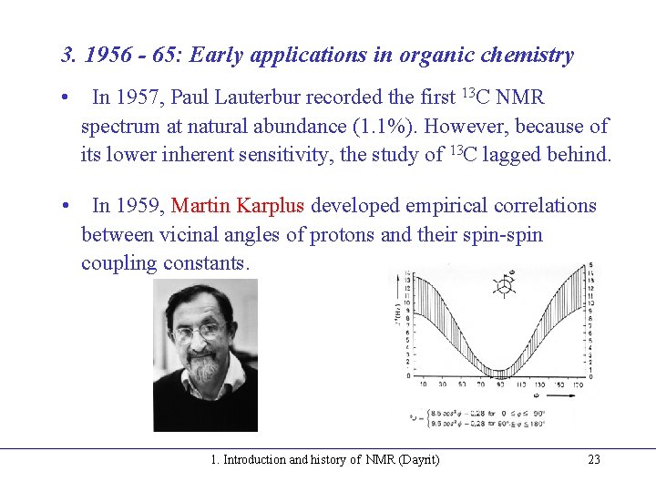 3. 1956 - 65: Early applications in organic chemistry • In 1957, Paul Lauterbur 3. 1956 - 65: Early applications in organic chemistry • In 1957, Paul Lauterbur
