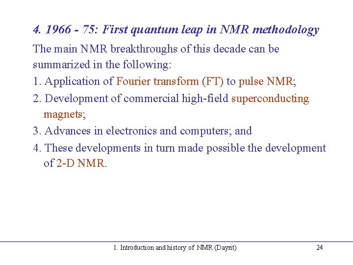 4. 1966 - 75: First quantum leap in NMR methodology The main NMR breakthroughs 4. 1966 - 75: First quantum leap in NMR methodology The main NMR breakthroughs