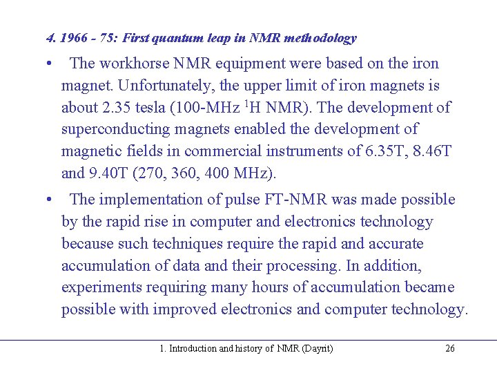 4. 1966 - 75: First quantum leap in NMR methodology • The workhorse NMR 4. 1966 - 75: First quantum leap in NMR methodology • The workhorse NMR