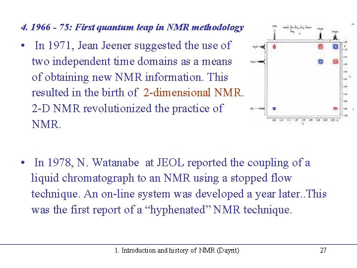4. 1966 - 75: First quantum leap in NMR methodology • In 1971, Jean 4. 1966 - 75: First quantum leap in NMR methodology • In 1971, Jean