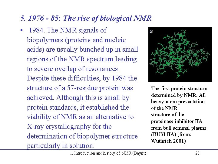 5. 1976 - 85: The rise of biological NMR • 1984. The NMR signals 5. 1976 - 85: The rise of biological NMR • 1984. The NMR signals
