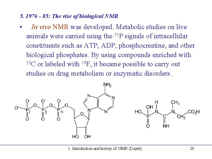 5. 1976 - 85: The rise of biological NMR • In vivo NMR was 5. 1976 - 85: The rise of biological NMR • In vivo NMR was
