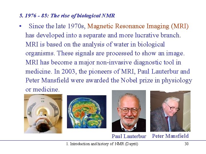 5. 1976 - 85: The rise of biological NMR • Since the late 1970 5. 1976 - 85: The rise of biological NMR • Since the late 1970