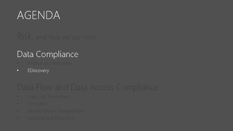 AGENDA Risk, and how we can help Data Compliance • • Archive and Retention AGENDA Risk, and how we can help Data Compliance • • Archive and Retention
