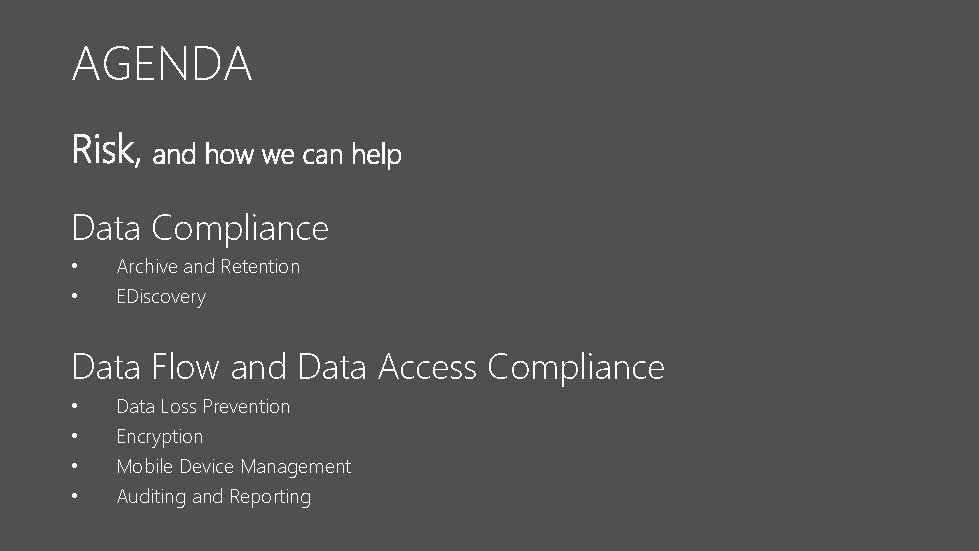 AGENDA Data Compliance • • Archive and Retention EDiscovery Data Flow and Data Access