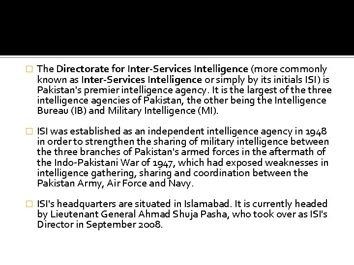 � The Directorate for Inter-Services Intelligence (more commonly known as Inter-Services Intelligence or simply