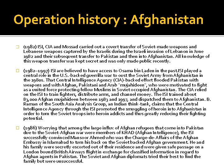 Operation history : Afghanistan � (1982) ISI, CIA and Mossad carried out a covert