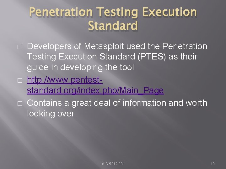 Penetration Testing Execution Standard � � � Developers of Metasploit used the Penetration Testing