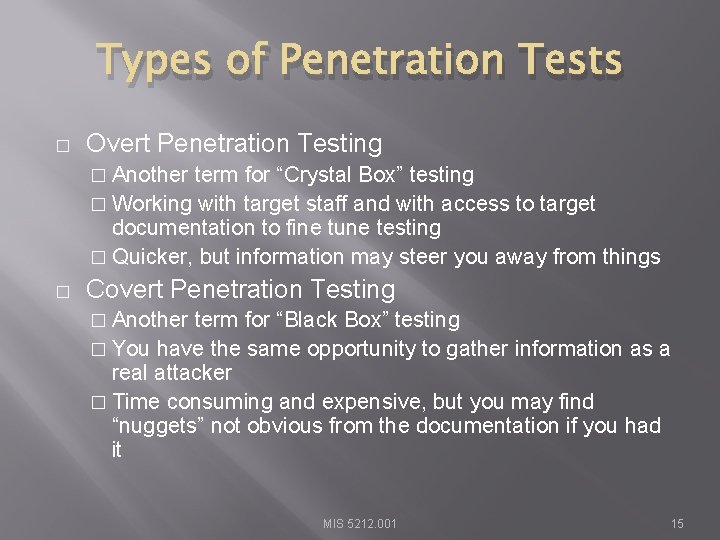 Types of Penetration Tests � Overt Penetration Testing � Another term for “Crystal Box”