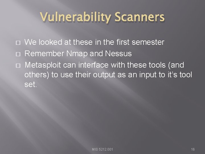 Vulnerability Scanners � � � We looked at these in the first semester Remember