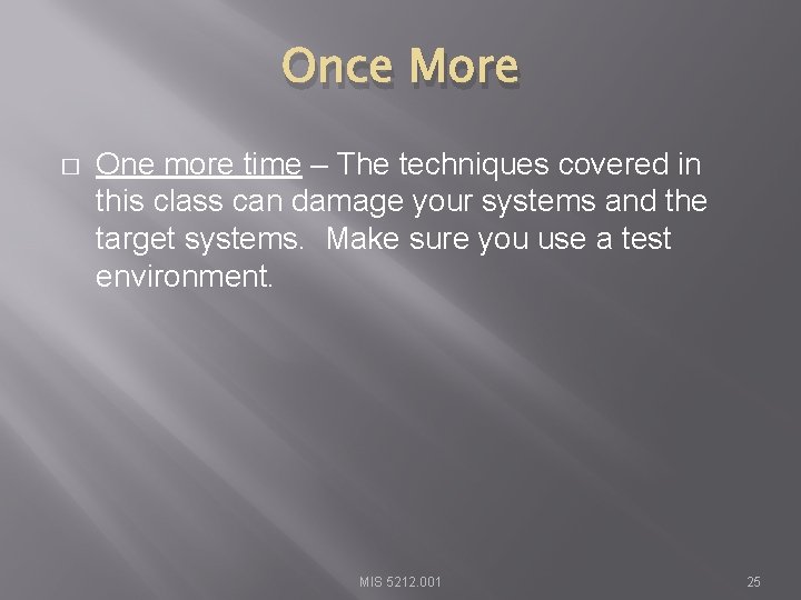 Once More � One more time – The techniques covered in this class can