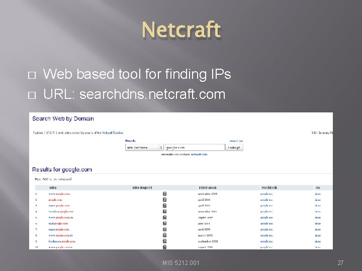 Netcraft � � Web based tool for finding IPs URL: searchdns. netcraft. com MIS