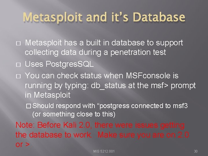 Metasploit and it’s Database � � � Metasploit has a built in database to