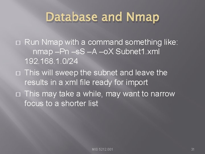 Database and Nmap � � � Run Nmap with a command something like: nmap